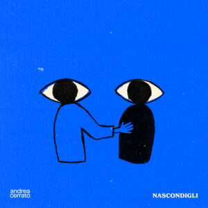 Andrea Cerrato – NASCONDIGLI (artwork)