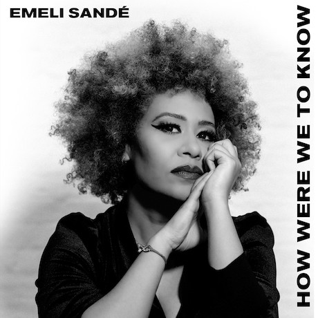 EMELI SANDE’ – How were we to know
